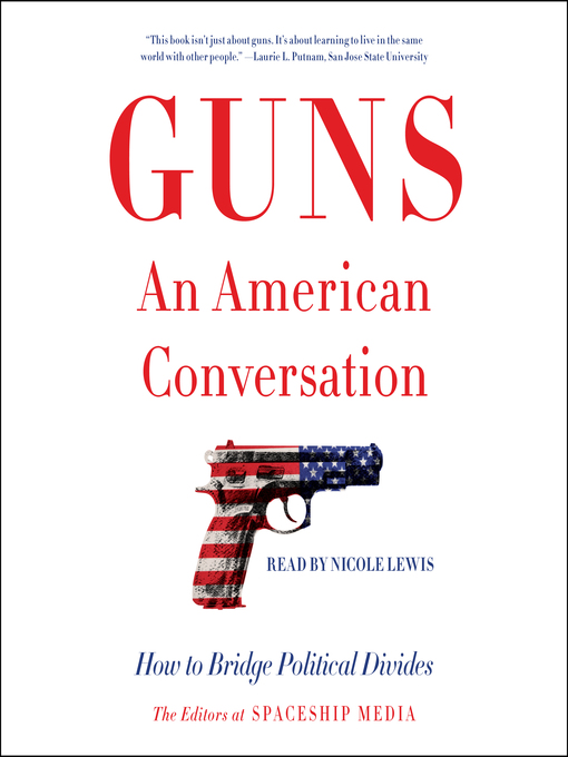 Title details for Guns, an American Conversation by The Editors at Spaceship Media - Wait list